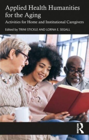 Applied Health Humanities for the Aging  Activities for Home and Institutional Caregivers