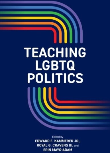Teaching LGBTQ Politics Teaching LGBTQ Politics