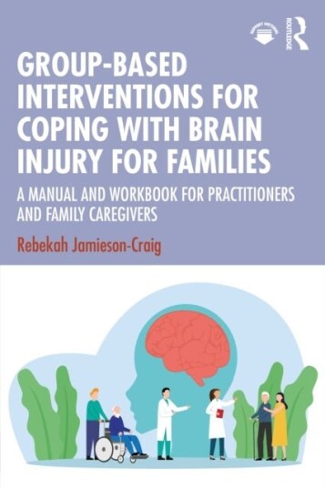 Group Based Interventions for Coping with Brain Injury for Families Group Based Interventions for Coping with Brain Injury for Families