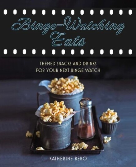 Binge-Watching Eats Av Katherine Bebo