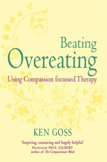 The Compassionate Mind Approach to Beating Overeating Series editor, Paul Gilbert