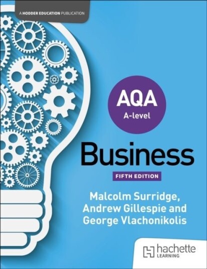 AQA A level Business Surridge Gillespie and Vlachonikolis Sixth Edition AQA A level Business Surridge Gillespie and Vlachonikolis Sixth Edition