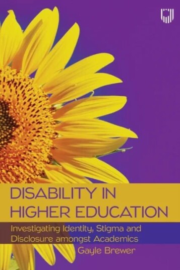 Disability In Higher Education: Investigating Identity, Stigma And Disclosure Amongst Disabled Acade Av Gayle Brewer