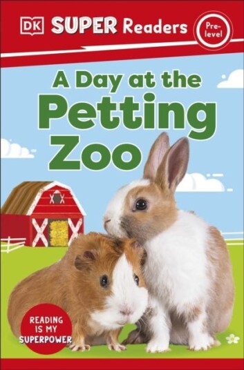 DK Super Readers PreLevel A Day at the Petting Zoo DK Super Readers PreLevel A Day at the Petting Zoo