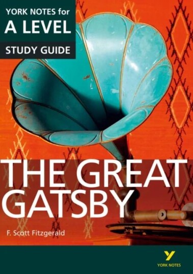 The Great Gatsby: York Notes For A-Level Everything You Need To Catch Up, Study And Prepare For And Av F. Fitzgerald, Julian Cowley