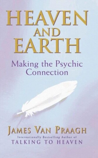 Heaven And Earth Av James Van Praagh Heaven And Earth Av James Van Praagh