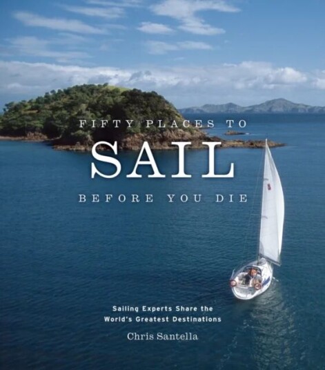 Fifty Places To Sail Before You Die Av Chris Santella Fifty Places To Sail Before You Die Av Chris Santella