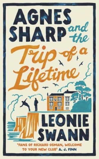 Agnes Sharp and the Trip of a Lifetime The bestselling cosy crime sensation for fans of Richard Osman Agnes Sharp and the Trip of a Lifetime The bestselling cosy crime sensation for fans of Richard Osman