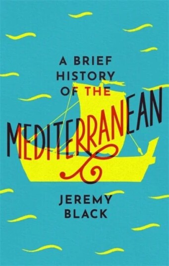A Brief History Of The Mediterranean Av Jeremy Black A Brief History Of The Mediterranean Av Jeremy Black