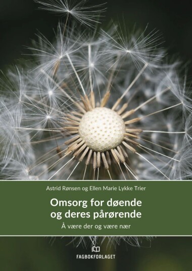 Omsorg For Døende Og Deres Pårørende Av Rita Jakobsen, Astrid Rønsen, Ellen Lykke Trier