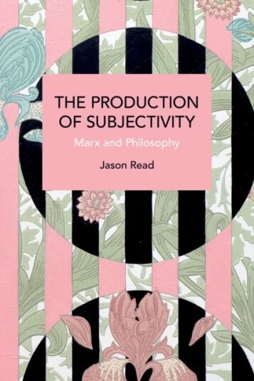 The Production Of Subjectivity Av Jason Read