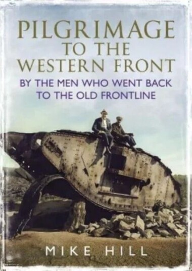 Pilgrimage To The Western Front Av Mike Hill