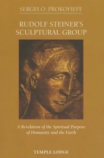 Rudolf Steiner'S Sculptural Group Av Sergei O. Prokofieff