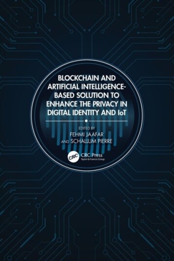 Blockchain and Artificial Intelligence Based Solution to Enhance the Privacy in Digital Identity and IoT Blockchain and Artificial Intelligence Based Solution to Enhance the Privacy in Digital Identity and IoT
