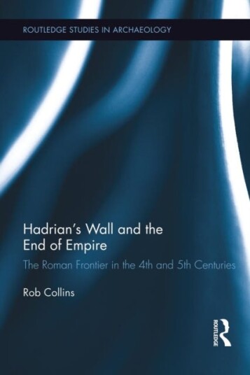 Hadrian'S Wall And The End Of Empire Av Rob Collins