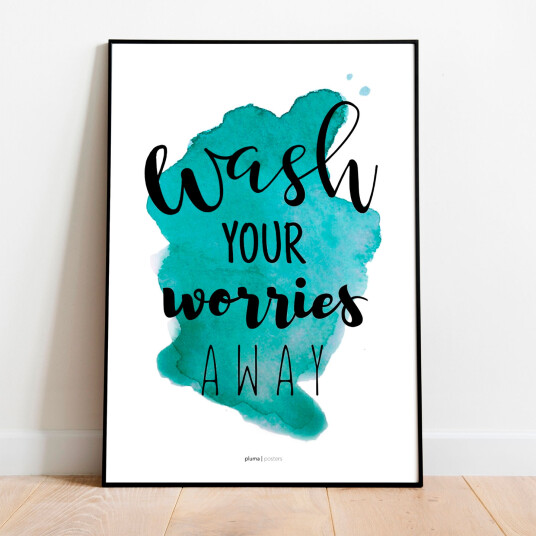 Wash your worries away - Turkis av Pluma Posters Wash your worries away - Turkis av Pluma Posters