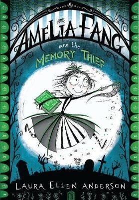 Amelia Fang And The Memory Thief Av Laura Ellen Anderson