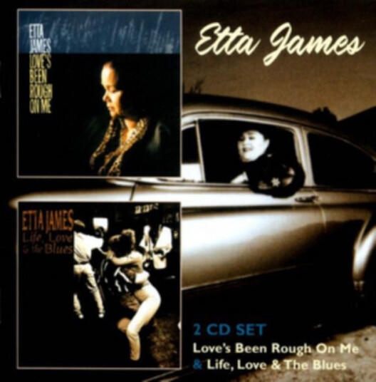 Etta James Love's Been Rough On Me & Life, Love & The Blues CD Etta James Love's Been Rough On Me & Life, Love & The Blues CD