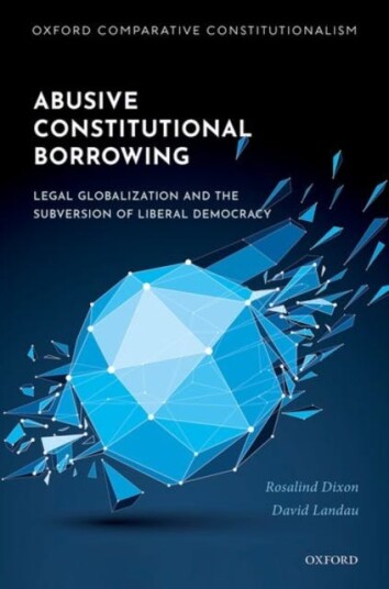 Abusive Constitutional Borrowing Av Rosalind (Professor Of Law Professor Of Law University Of New South Wales) Dixon, David (Mason Ladd Professor Maso