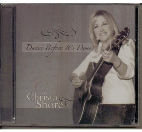 Christa Shore Dance Before Its Done CD