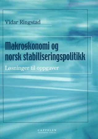 Makroøkonomi Og Norsk Stabiliseringspolitikk Av Vidar Ringstad