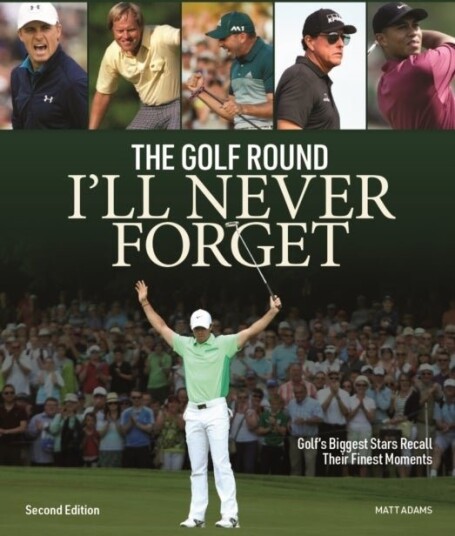 Golf Round I'll Never Forget: Golf's Biggest Stars Recall Their Finest Moments
