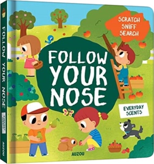 Follow Your Nose Everyday Scents A Scratch and Sniff Book Follow Your Nose Everyday Scents A Scratch and Sniff Book