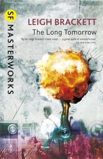 The Long Tomorrow Av Leigh Brackett The Long Tomorrow Av Leigh Brackett