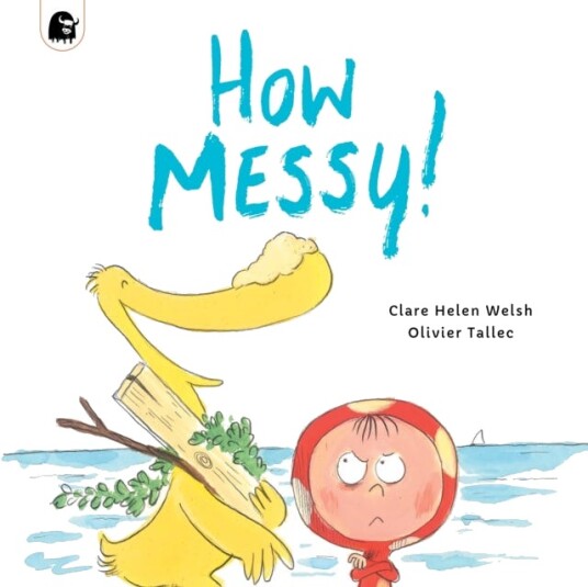 How Messy! Av Clare Helen Welsh How Messy! Av Clare Helen Welsh