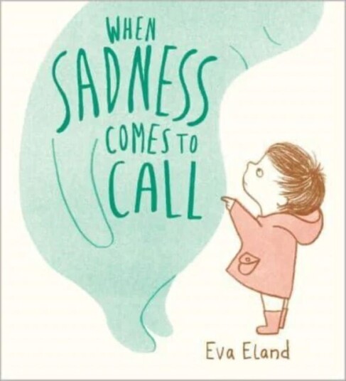 When Sadness Comes To Call Av Eva Eland