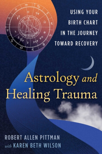 Astrology and Healing Trauma Using Your Birth Chart in the Journey Toward Recovery Astrology and Healing Trauma Using Your Birth Chart in the Journey Toward Recovery