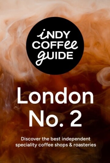 Indy Coffee Guide: London No 2 Indy Coffee Guide: London No 2