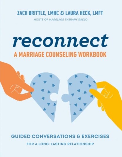 Reconnect: a Marriage Counselling Workbook Guided Conversations & Exercises for a LongLasting Relationship