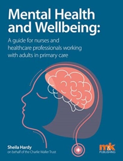 Mental Health and Wellbein A guide for nurses and healthcare professionals working with adults in Mental Health and Wellbein A guide for nurses and healthcare professionals working with adults in