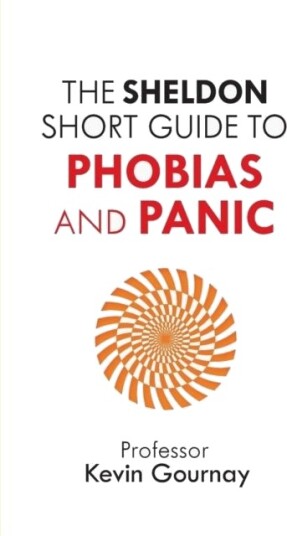The Sheldon Short Guide to Phobias and Panic
