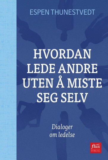 Hvordan lede andre uten å miste seg selv Hvordan lede andre uten å miste seg selv