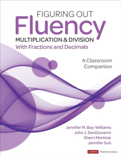 Figuring Out Fluency - Multiplication And Division With Fractions And Decimals Av Jennifer M. (University Of Louisville Ky) Bay-Williams, John J. (How