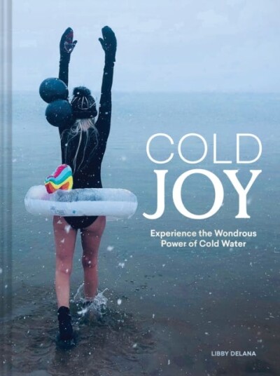 Cold Joy Experience the Wondrous Power of Cold Water Cold Joy Experience the Wondrous Power of Cold Water
