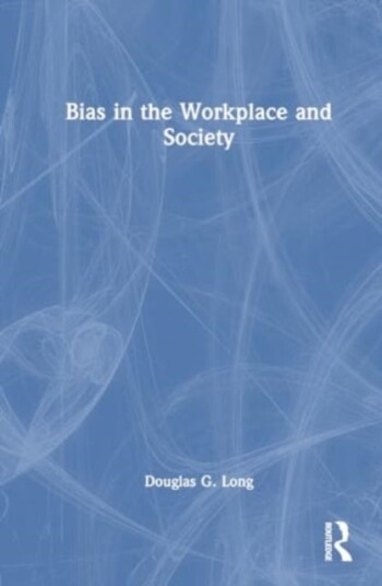 Bias in the Workplace and Society Bias in the Workplace and Society