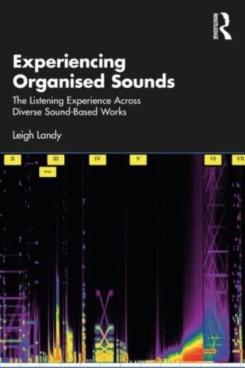 Experiencing Organised Sounds Av Leigh Landy