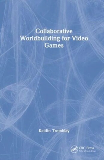 Collaborative Worldbuilding For Video Games Av Kaitlin Tremblay