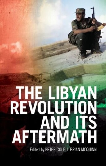 The Libyan Revolution And Its Aftermath Av Peter Cole & Brian Mcquinn The Libyan Revolution And Its Aftermath Av Peter Cole & Brian Mcquinn