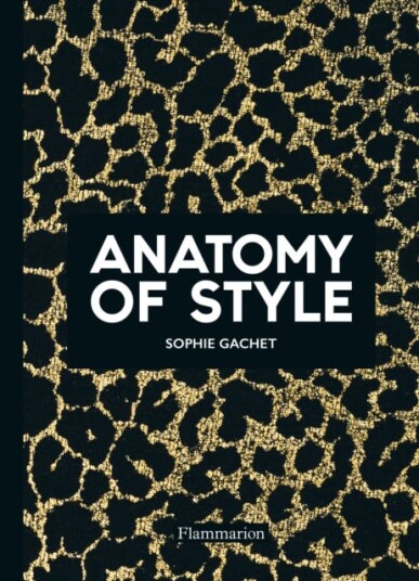 Anatomy Of Style Av Sophie Gachet