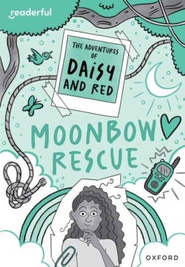 Readerful Rise: Oxford Reading Level 11: The Adventures of Daisy and Red: Moonbow Rescue Readerful Rise: Oxford Reading Level 11: The Adventures of Daisy and Red: Moonbow Rescue