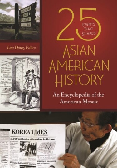 25 Events That Shaped Asian American History An Encyclopedia of the American Mosaic