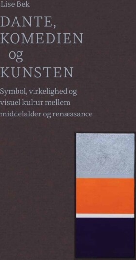 Dante Komedien Og Kunsten | Lise Bek | Språk: Dansk
