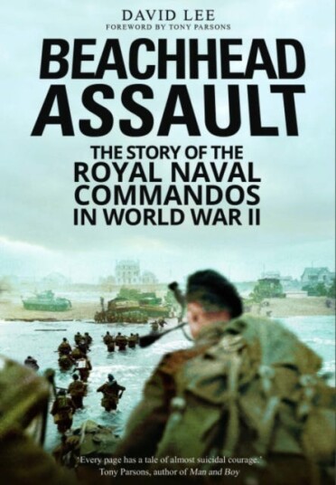 Beachhead Assault  The Story of the Royal Naval Commandos in World War II