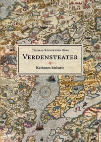 Verdensteater: Kartenes Utrolige Historie av Thomas Reinertsen Berg - Innbundet Bok