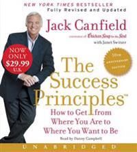Canfield Jack The Success Principles: How to Get from Where You Are to Where You Want to Be