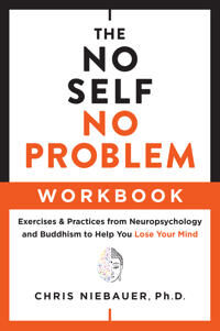 The No Self, No Problem Workbook Av Chris (Chris Niebauer) Niebauer The No Self, No Problem Workbook Av Chris (Chris Niebauer) Niebauer